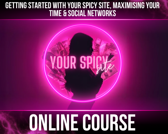 Online Course - Getting Started with Your Spicy Site, Maximising Your Time & Social Networks